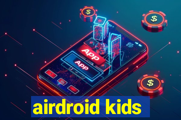 airdroid kids